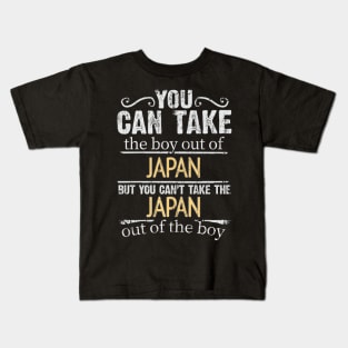 You Can Take The Boy Out Of Japan But You Cant Take The Japan Out Of The Boy - Gift for Japanese With Roots From Japan Kids T-Shirt